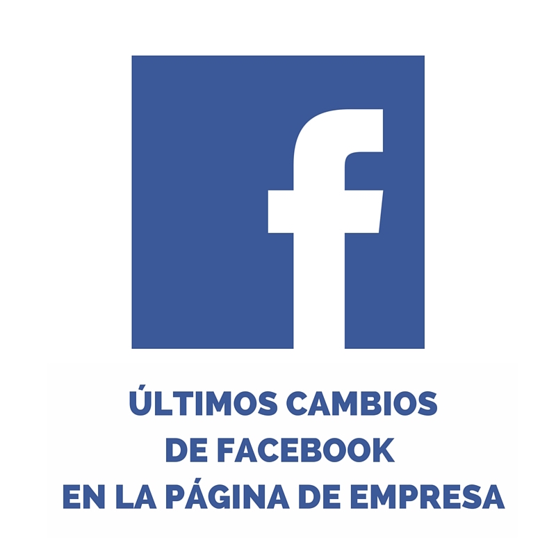 Últimos Cambios de Facebook en la página de empresa