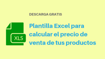 Plantilla Excel para calcular el precio de venta de tus productos