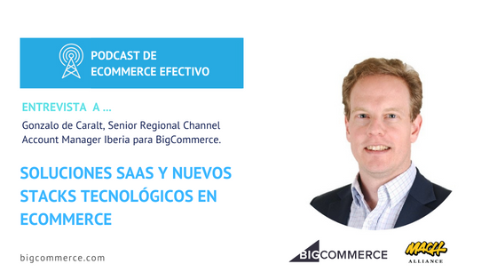 Podcast Entrevista Gonzalo de Caralt. BigCommerce