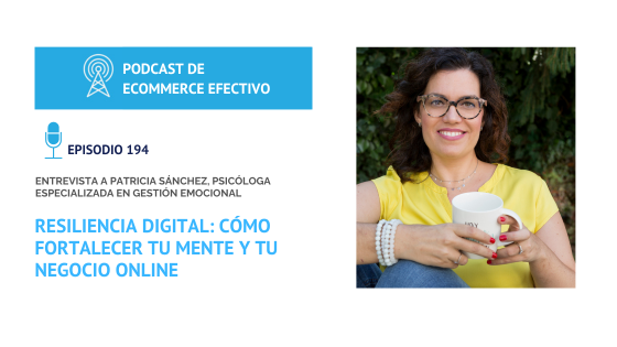 Resiliencia Digital. Cómo Fortalecer Tu Mente y Tu Negocio Online con Patricia Sanchez