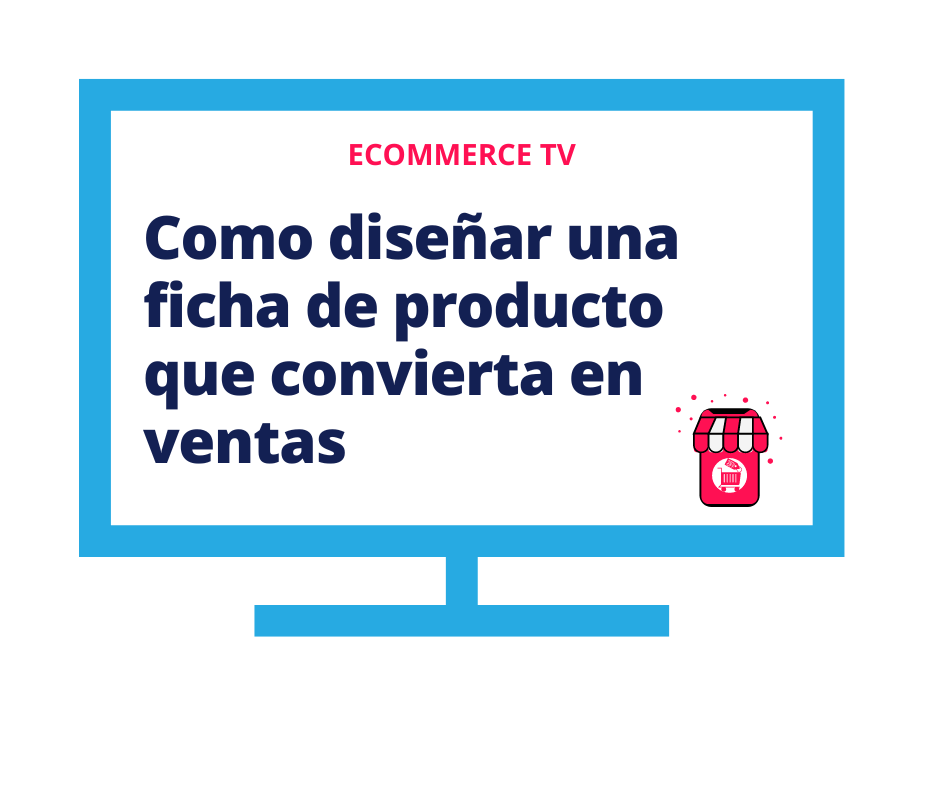 Como diseñar una ficha de producto que convierta en ventas - ecommerce TV